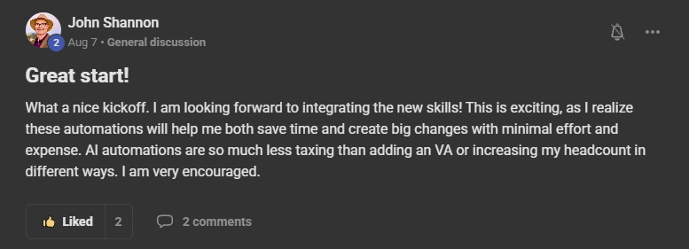 Community post by John Shannon: “Great start! These automations will help me both save time and create big changes with minimal effort and expense. I am very encouraged.”